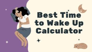 Best Time to Wake Up Calculator