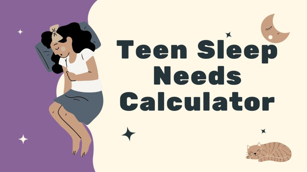 Teen Sleep Needs Calculator