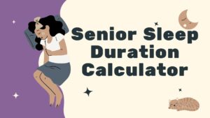 Senior Sleep Duration Calculator