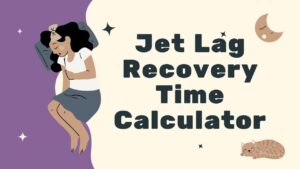 Jet Lag Recovery Time Calculator