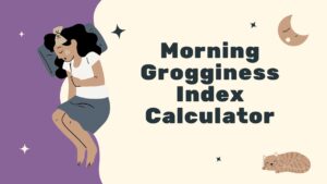 Morning Grogginess Index Calculator