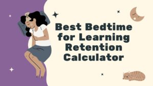 Best Bedtime for Learning Retention Calculator