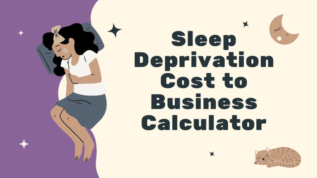 Sleep Deprivation Cost to Business Calculator