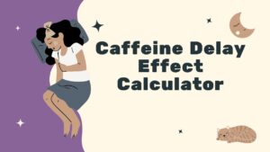 Caffeine Delay Effect Calculator