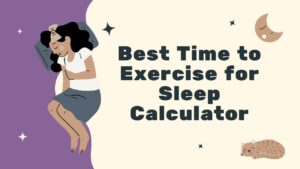 Best Time to Exercise for Sleep Calculator