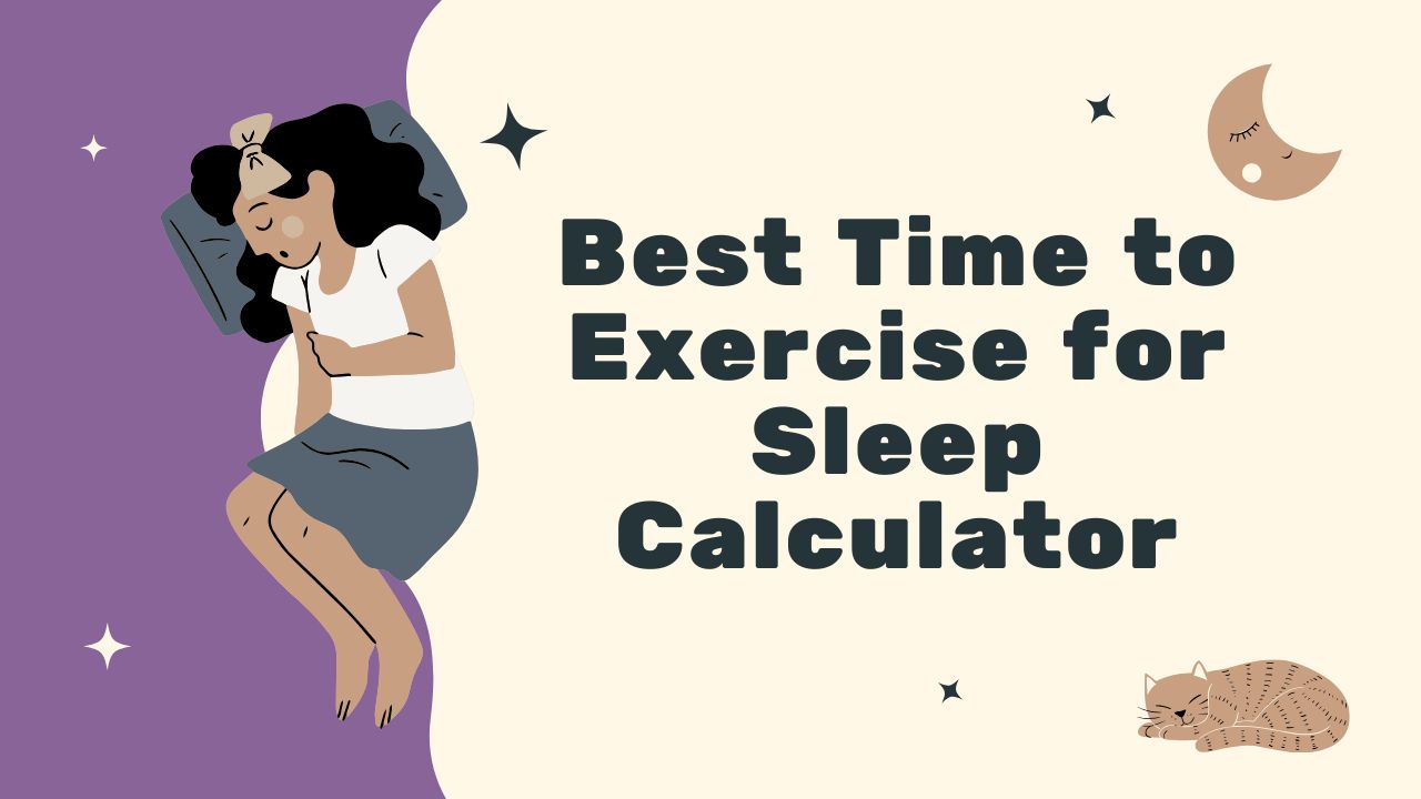 Best Time to Exercise for Sleep Calculator for Rest