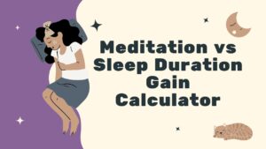 Meditation vs Sleep Duration Gain Calculator