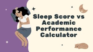 Sleep Score vs Academic Performance Calculator