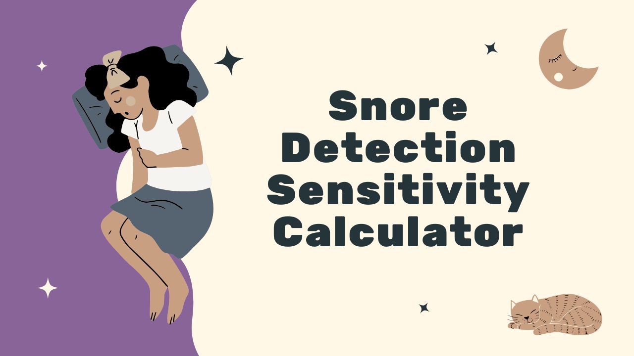 Snore Detection Sensitivity Calculator for Sleep
