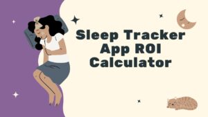 Sleep Tracker App ROI Calculator
