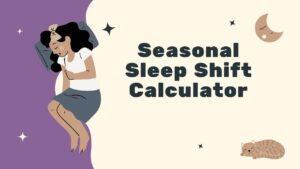 Seasonal Sleep Shift Calculator