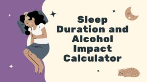 Sleep Duration and Alcohol Impact Calculator