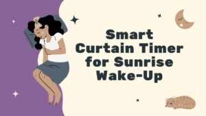 Smart Curtain Timer for Sunrise Wake-Up