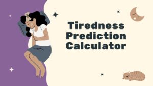 Tiredness Prediction Calculator