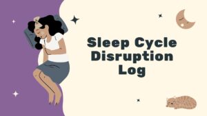 Sleep Cycle Disruption Log
