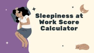 Sleepiness at Work Score Calculator
