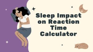 Sleep Impact on Reaction Time Calculator