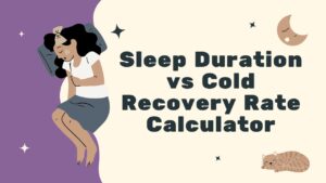 Sleep Duration vs Cold Recovery Rate Calculator