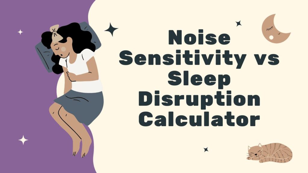 Noise Sensitivity vs Sleep Disruption Calculator