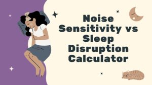 Noise Sensitivity vs Sleep Disruption Calculator