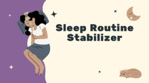 Sleep Routine Stabilizer