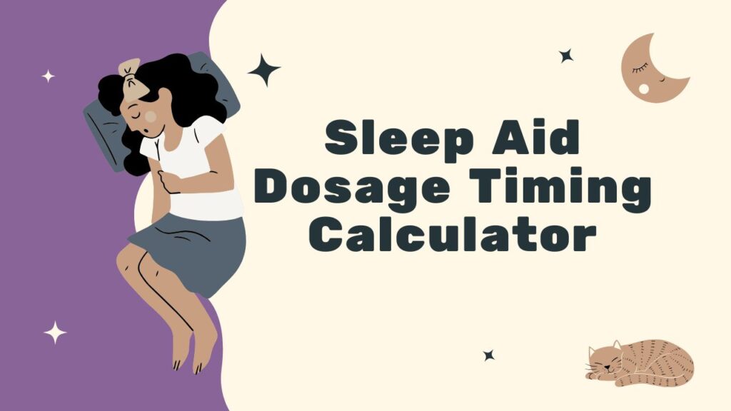 Sleep Aid Dosage Timing Calculator