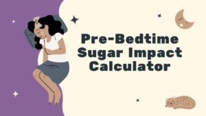 Pre-Bedtime Sugar Impact Calculator