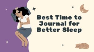 Best Time to Journal for Better Sleep