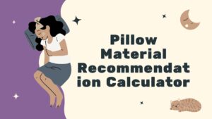 Pillow Material Recommendation Calculator