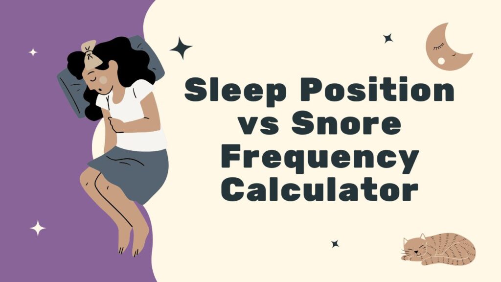 Sleep Position vs Snore Frequency Calculator