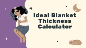 Ideal Blanket Thickness Calculator