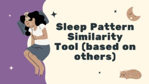 Sleep Pattern Similarity Tool (based on others)