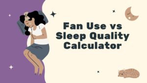 Fan Use vs Sleep Quality Calculator