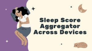 Sleep Score Aggregator Across Devices