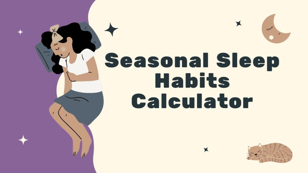 Seasonal Sleep Habits Calculator