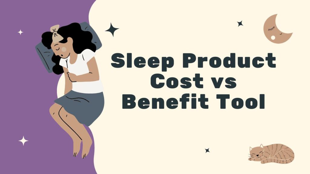 Sleep Product Cost vs Benefit Tool