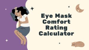Eye Mask Comfort Rating Calculator
