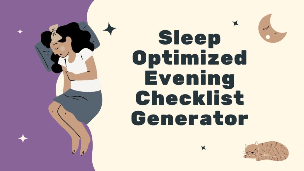 Sleep Optimized Evening Checklist Generator