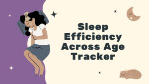Sleep Efficiency Across Age Tracker