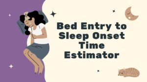 Bed Entry to Sleep Onset Time Estimator