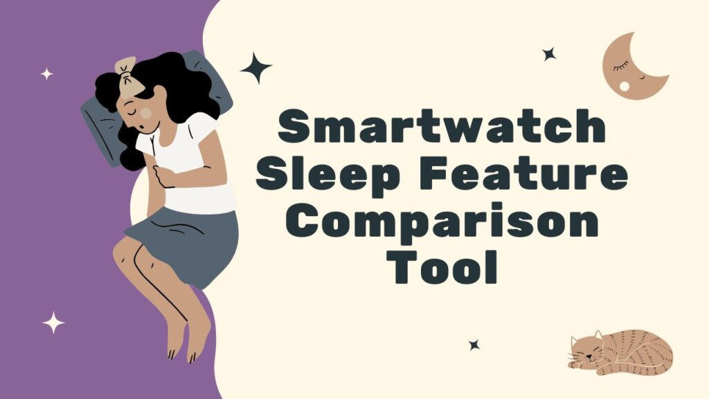 Smartwatch Sleep Feature Comparison Tool