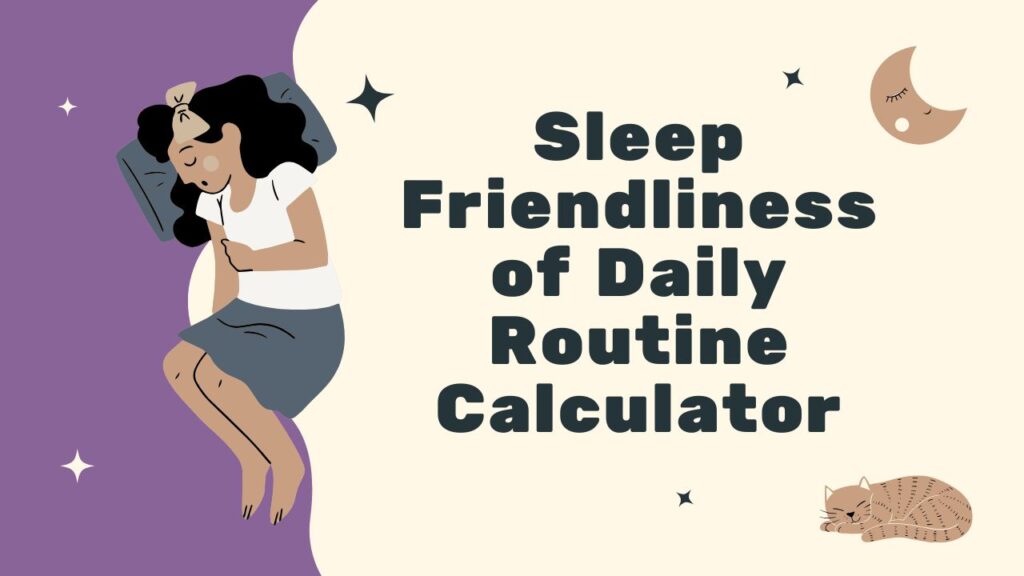 Sleep Friendliness of Daily Routine Calculator