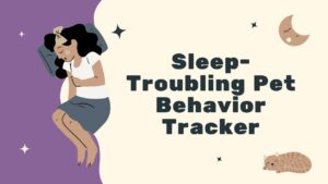 Sleep-Troubling Pet Behavior Tracker
