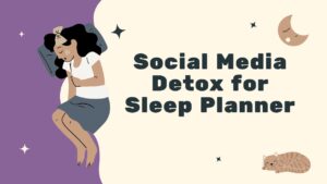 Social Media Detox for Sleep Planner