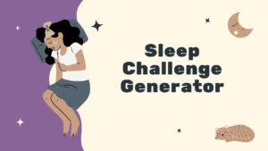 Sleep Challenge Generator