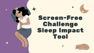Screen-Free Challenge Sleep Impact Tool