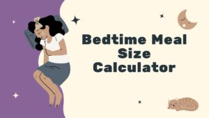 Bedtime Meal Size Calculator