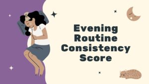 Evening Routine Consistency Score