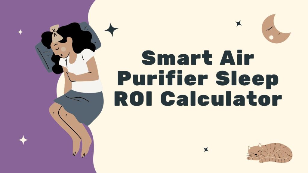 Smart Air Purifier Sleep ROI Calculator