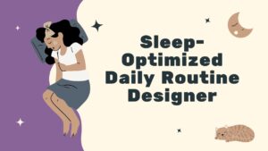 Sleep-Optimized Daily Routine Designer